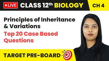 Principles of Inheritance & Variations - Top 20 Case Based Questions | Class 12 Biology Ch 4 | LIVE