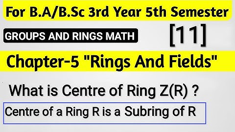 What is Centre of Ring || Exercise 5.2 Groups And Rings Math Chapter 5 || BSc 5th Semester