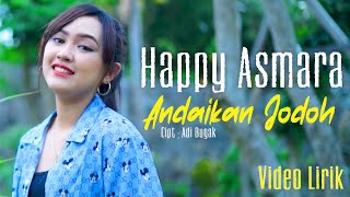 Happy Asmara - ANDAIKAN JODOH (Video Lirik)