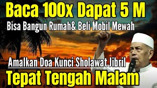 KUNCI DOA SHOLAWAT JIBRIL MINTA UANG 5M! BISA BANGUN RUMAH, BELI MOBIL& SEGALA HAJAT KH ABDUL GHOFUR