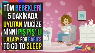 Tüm Bebekleri 5 Dakikada Uyutan, Uyku Garantili Ninni Piş Piş&#39;li ♫ Lullaby for Babies To Go To Sleep