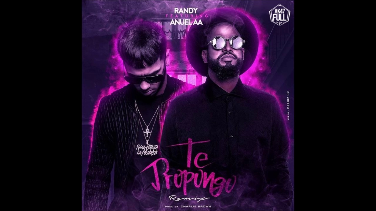 Randy Ft Anuel Aa Te Propongo Remix Explicit Youtube