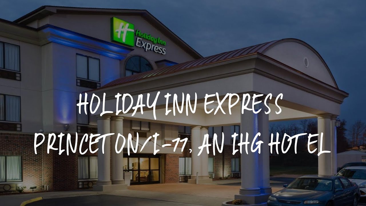 Holiday Inn Express Princeton/I77, an IHG Hotel Review Princeton