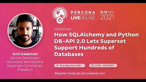 Srini Kadamati - How SQLAlchemy and Python DB-API 2.0 Lets Superset Support Hundreds of Databases