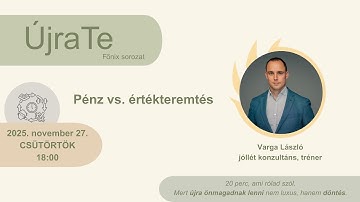 ÚjraTe Főnix sorozat 28. rész Varga László - Pénz vs. értékteremtés