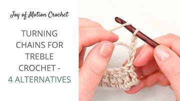 Turning Chain for Treble Crochet - 4 Alternatives (How to Start A Row of Treble Crochet)