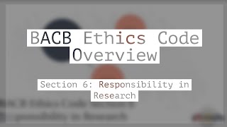 Responsibility in Research: BACB Ethics Code Overview