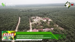 Download Lagu LUPUT DARI PANTAUAN SATGAS PKH, RATUSAN HEKTAR KEBUN SAWIT PT CAS DI DUGA DALAM KAWASAN HTI MP3 Download Lagu LUPUT DARI PANTAUAN SATGAS PKH, RATUSAN HEKTAR KEBUN SAWIT PT CAS DI DUGA DALAM KAWASAN HTI MP3