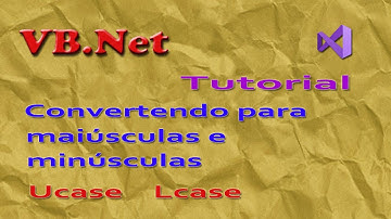 Convertendo para maiúsculas e minusculas. Funções Ucase e Lcase. Vb.Net Tutorial