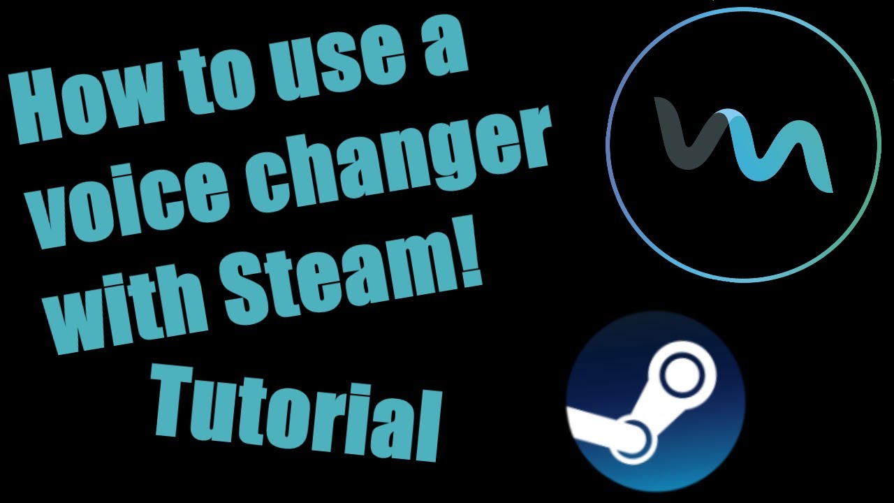 How to use a voice changer for Steam! (Tutorial) - YouTube