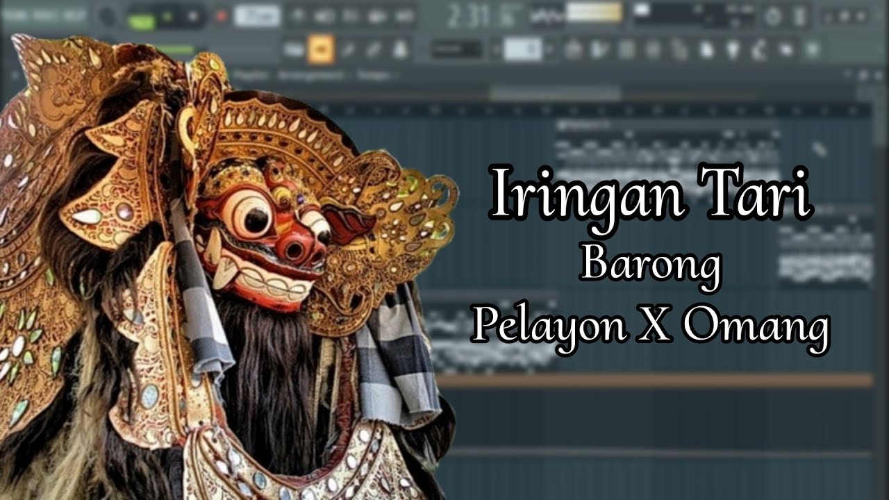 Iringan Tari, Tabuh Pelayon & Omang Barong, FL Studio, Tanpa Kendang.