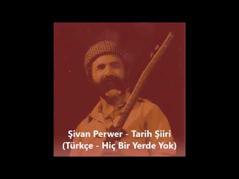 Şivan Perwer - Tarih Şiiri (Türkçe Hiç Bir Yerde Yok)