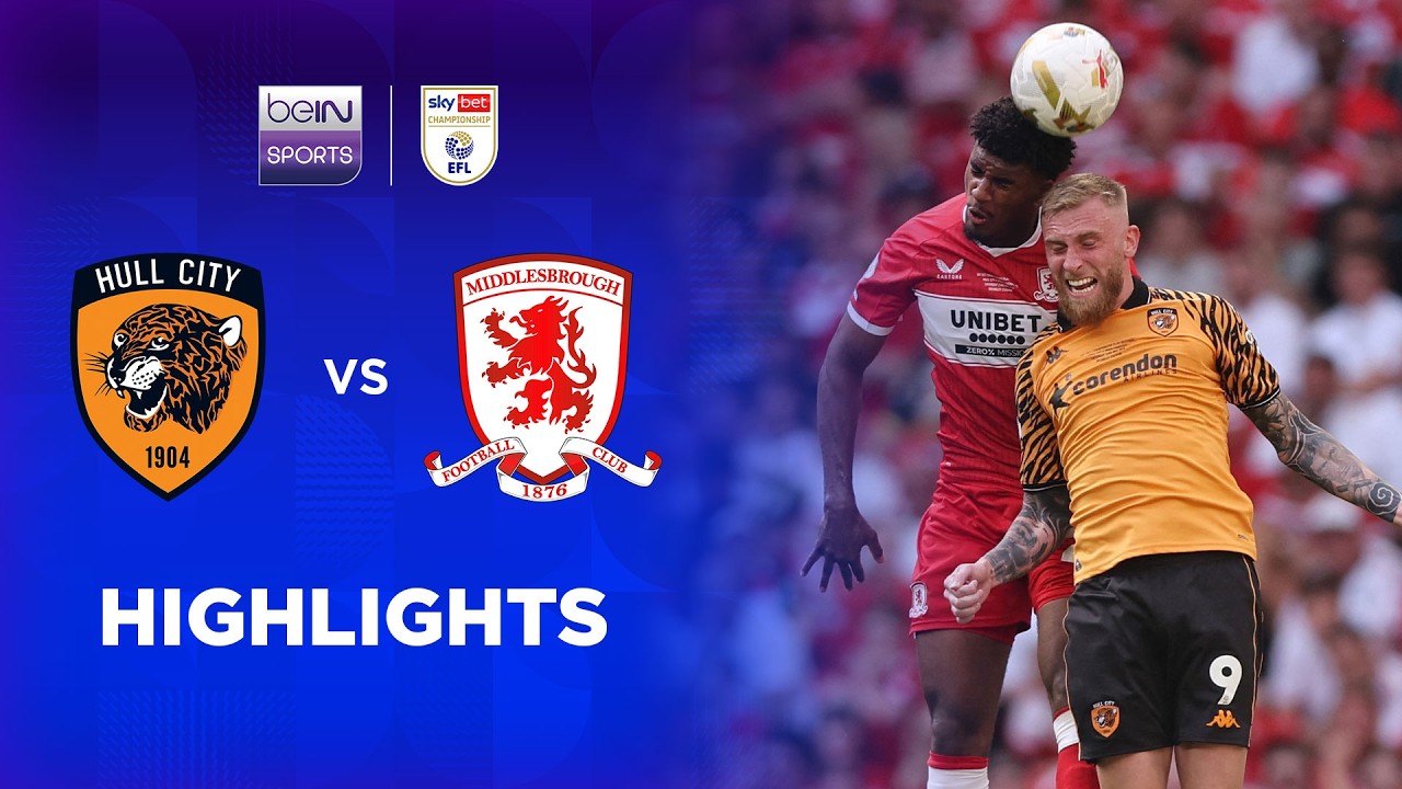 Hull City v Middlesbrough | EFL Championship Play-Off Final 25/26 | Match Highlights