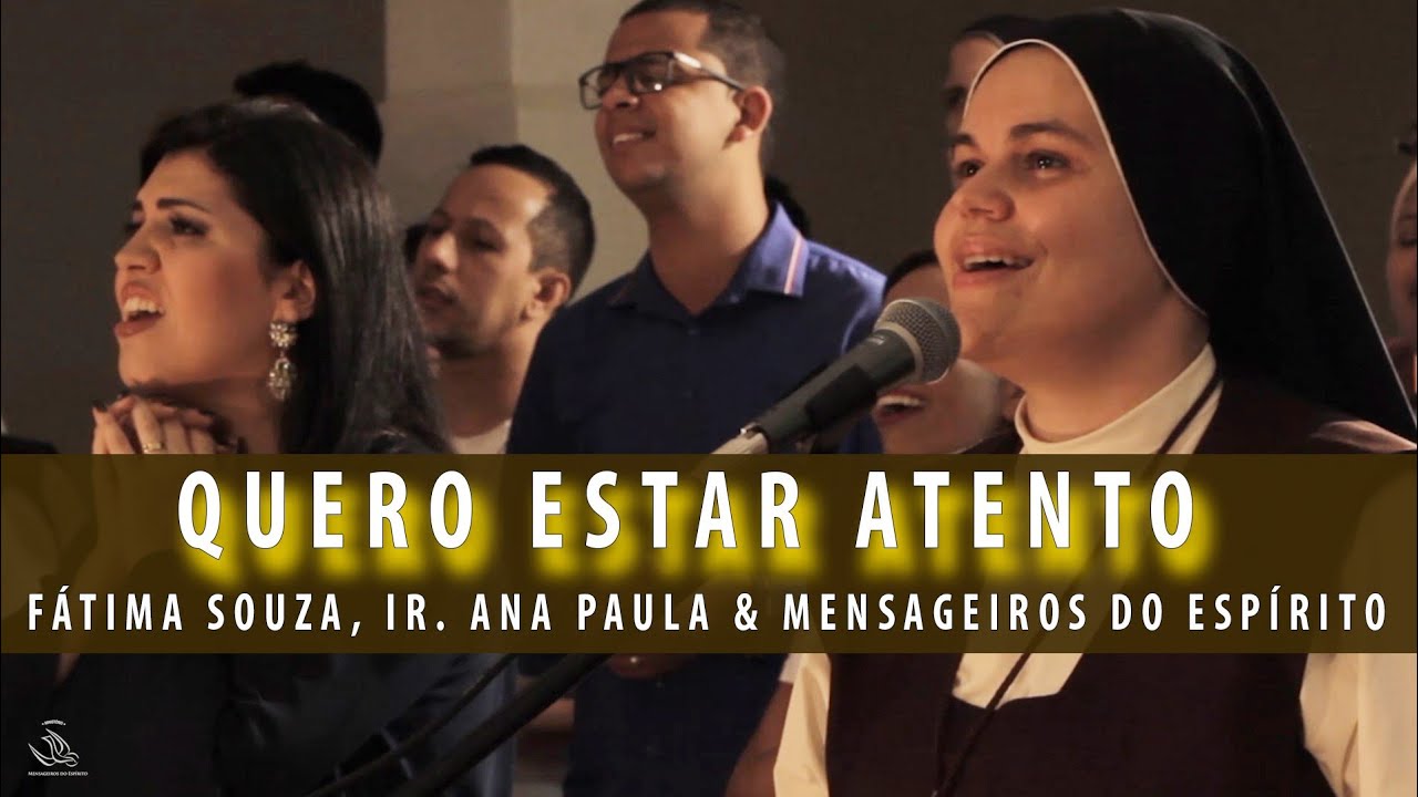 09 Quero estar atento - Ministério Mensageiros do Espírito e Fátima Souza