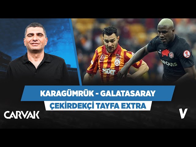 Karagümrük - Galatasaray maç önü analizi | Ilgaz Çınar | Çekirdekçi Tayfa Extra class=
