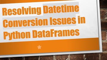 Resolving Datetime Conversion Issues in Python DataFrames
