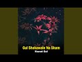 Gul Shokawale Na Sham