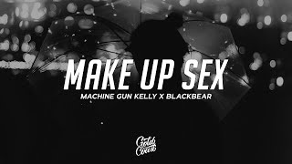 Machine Gun Kelly &amp; blackbear - make up sex (Lyrics)