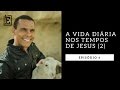 A VIDA NOS TEMPOS DE JESUS 2 - Rodrigo Silva