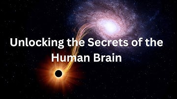 Unlocking the Secrets of the Human Brain | Neuroscience Breakthroughs