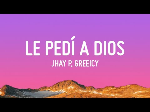 Jhay P, Greeicy - Le Pedí A Dios (Letra/Lyrics)