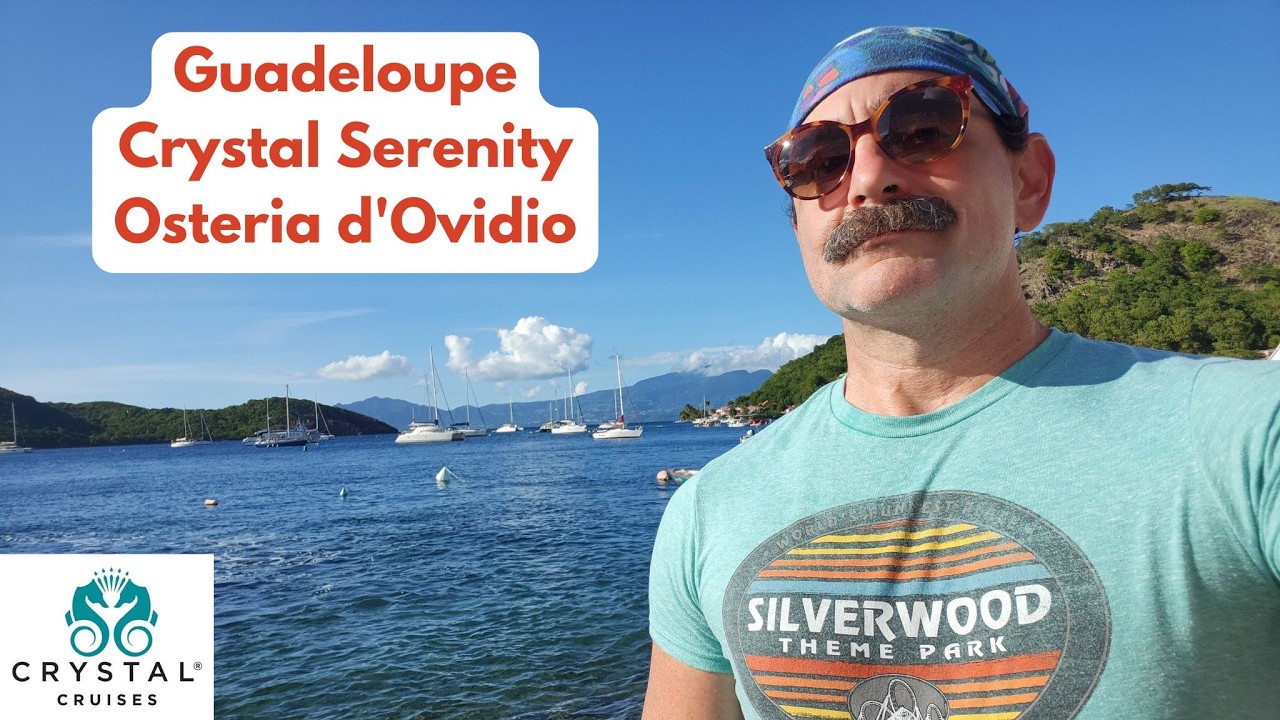 Dodging French Tourists in Guadeloupe and Dining at Osteria d’Ovidio on Day 4 - Crystal Serenity