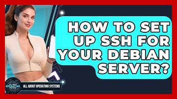 How To Set Up SSH For Your Debian Server? - All About Operating Systems