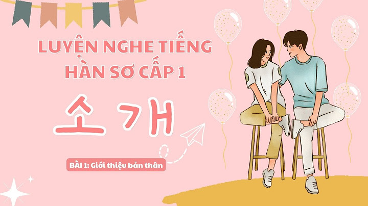 Bài văn giới thiệu bản thân bằng tiếng hàn