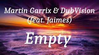 Martin Garrix & DubVision (feat. Jaimes) - Empty (lyrics)