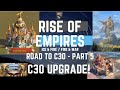 Road to c30 part 5 c30 upgrade  rise of empires ice  fire