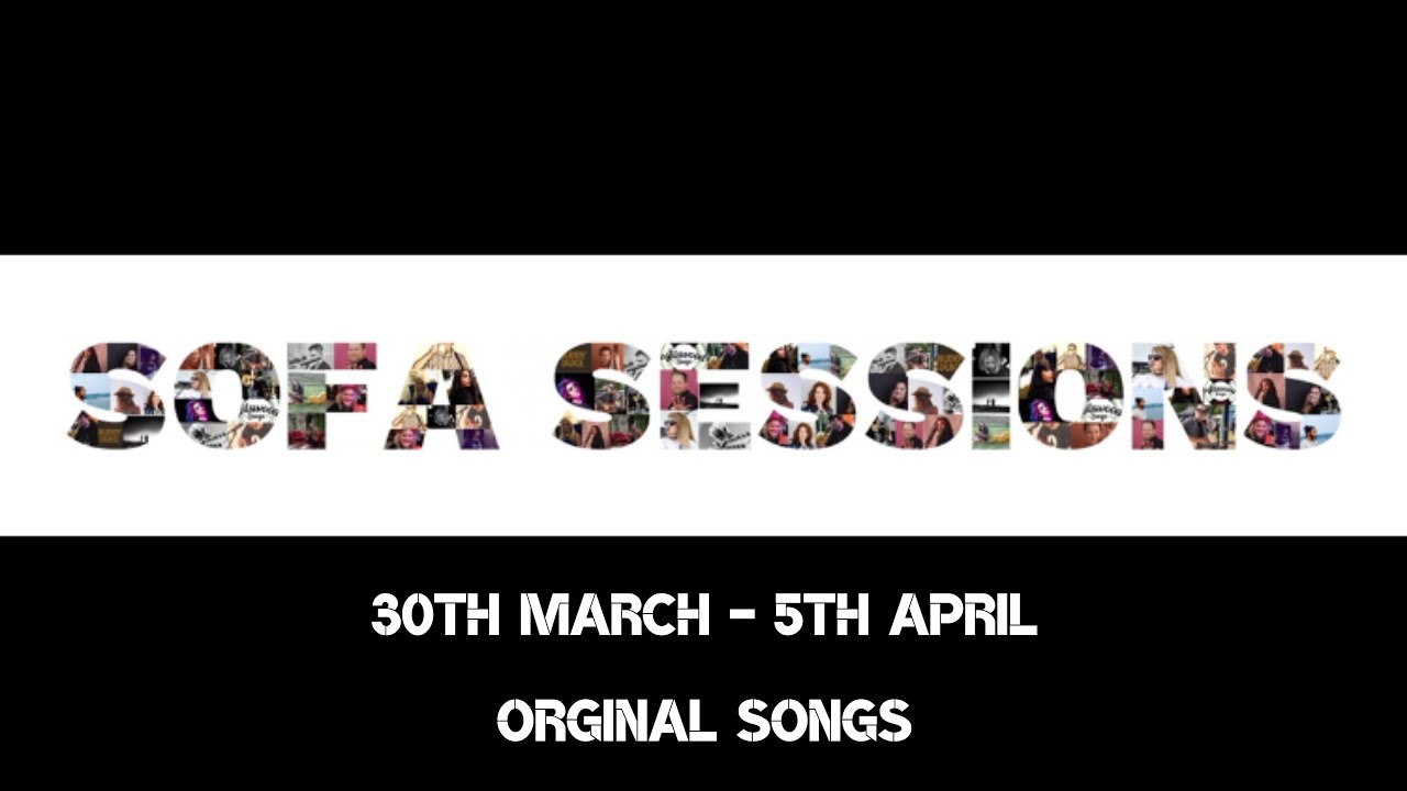 Sofa Sessions 30th March 5th April Original Songs Highlights YouTube