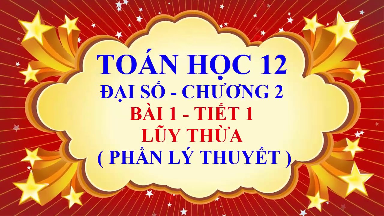 Toán học lớp 12 - Đại số - Chương 2 - Bài 1 - Lũy thừa... - youtube