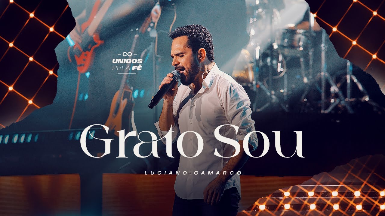Luciano Camargo - Grato Sou | UNIDOS PELA FÉ Ao Vivo [Vídeo Oficial]