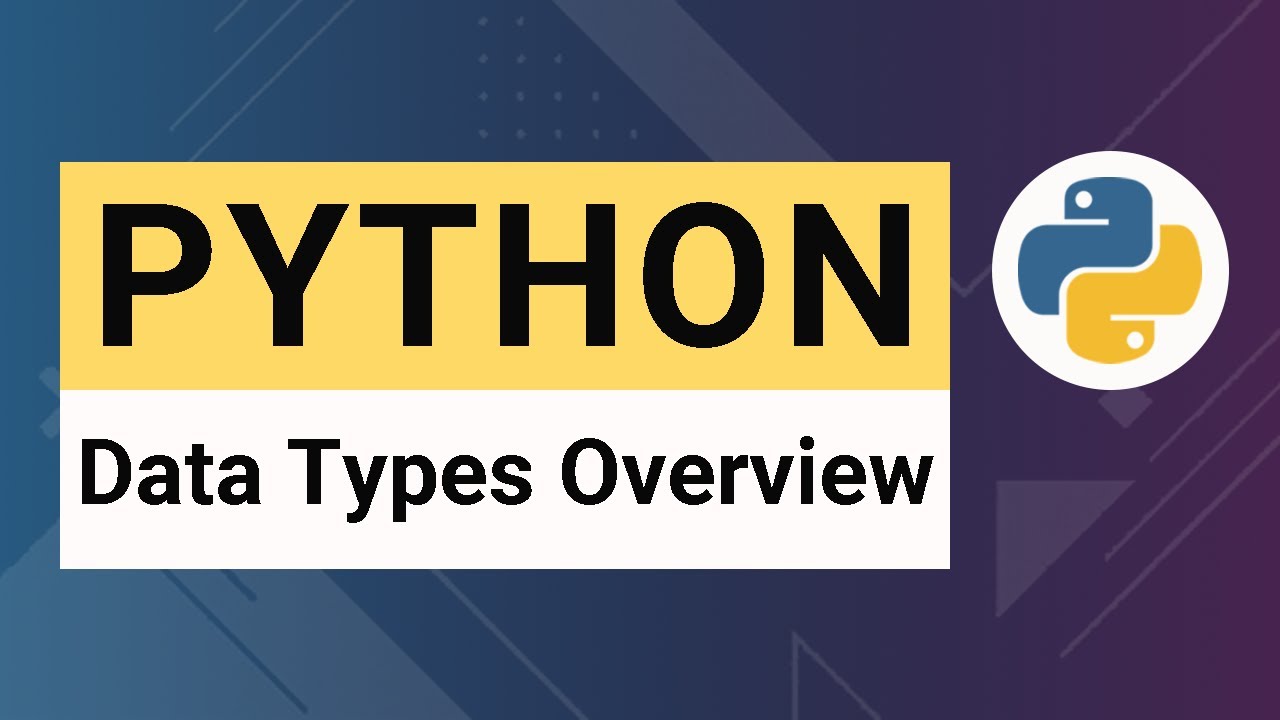 Python Tutorial 11: Data Types Overview - Understanding Python Types ...