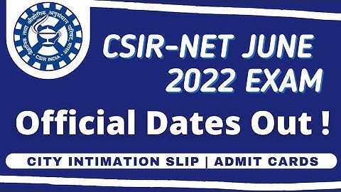 CSIR NET June 2022 exam date announced |CSIR NET June 2022 Admit cards |City intimation slip csirnet