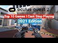 Top 10 Oculus Quest 2 VR Games I Can't Stop Playing - 2021 Edition!