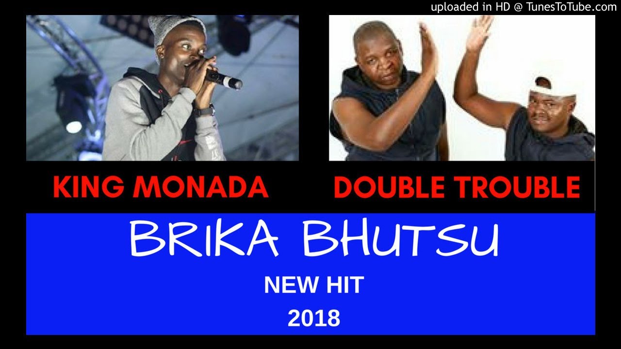 BRIKA BHUTSU - KING MONADA FT THE DOUBLE TROUBLE