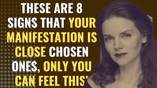 These Are 8 Signs That Your Manifestation Is Close Chosen Ones, Only You Can Feel This! | Awakening