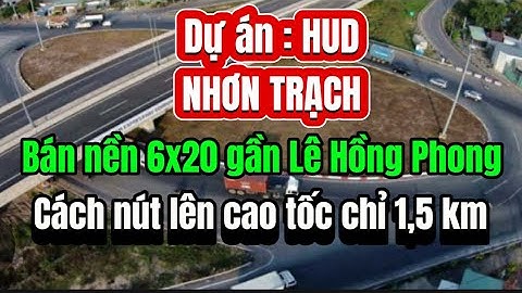 Cần bán nền 120 m2 gần nút giao cao tốc Bến Lức - Long Thành , tại dự án HUD - Nhơn Trạch .