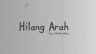 Hilang Arah [Cipt.DhiRuz Rhuz]  Lirik #hilangarah #dhiruzrhuz #lagukehidupan