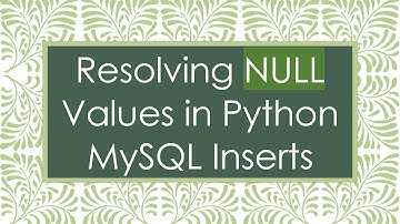 Resolving NULL Values in Python MySQL Inserts