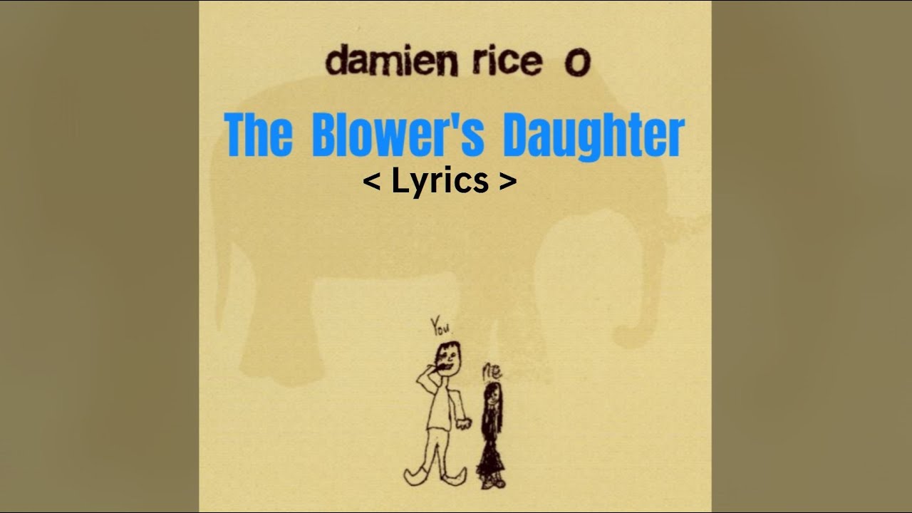 Damien Rice // The Blower's Daughter - Lyrics - YouTube