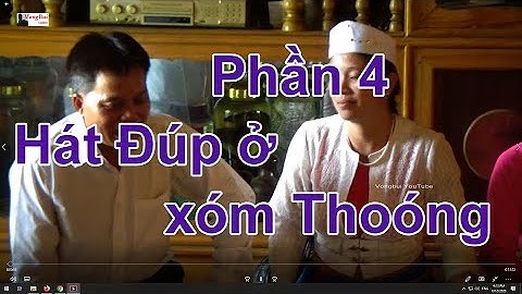 Phần 4  Hát Đúp xóm Thoóng