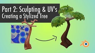 How to create a Stylized Tree in Blender 2.8 - Part 2: Sculting & UV's [Intermediate]