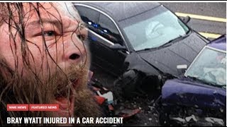 RAW WWE Bray Wyatt Post Car Accident Update! Bray Wyatt Injured In Car Accident WWE NEWS