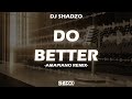 DJ ShadzO - Do Better (Amapiano Remix)