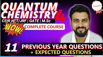 Quantum Chemistry 4 | Lec - 11 | Previous Year Questions (Solved) | CSIR NET/JRF | GATE | M.Sc |