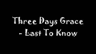 Three Days Grace - Last To Know (Lyrics)