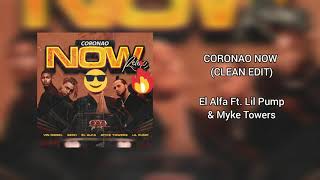 Coronao Now Remix (Clean Edit) El Alfa Ft. Lil Pump & Myke Towers