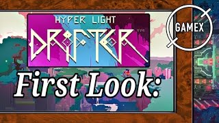 First Look: 8 Minutes of Hyper Light Drifter -GameX.io